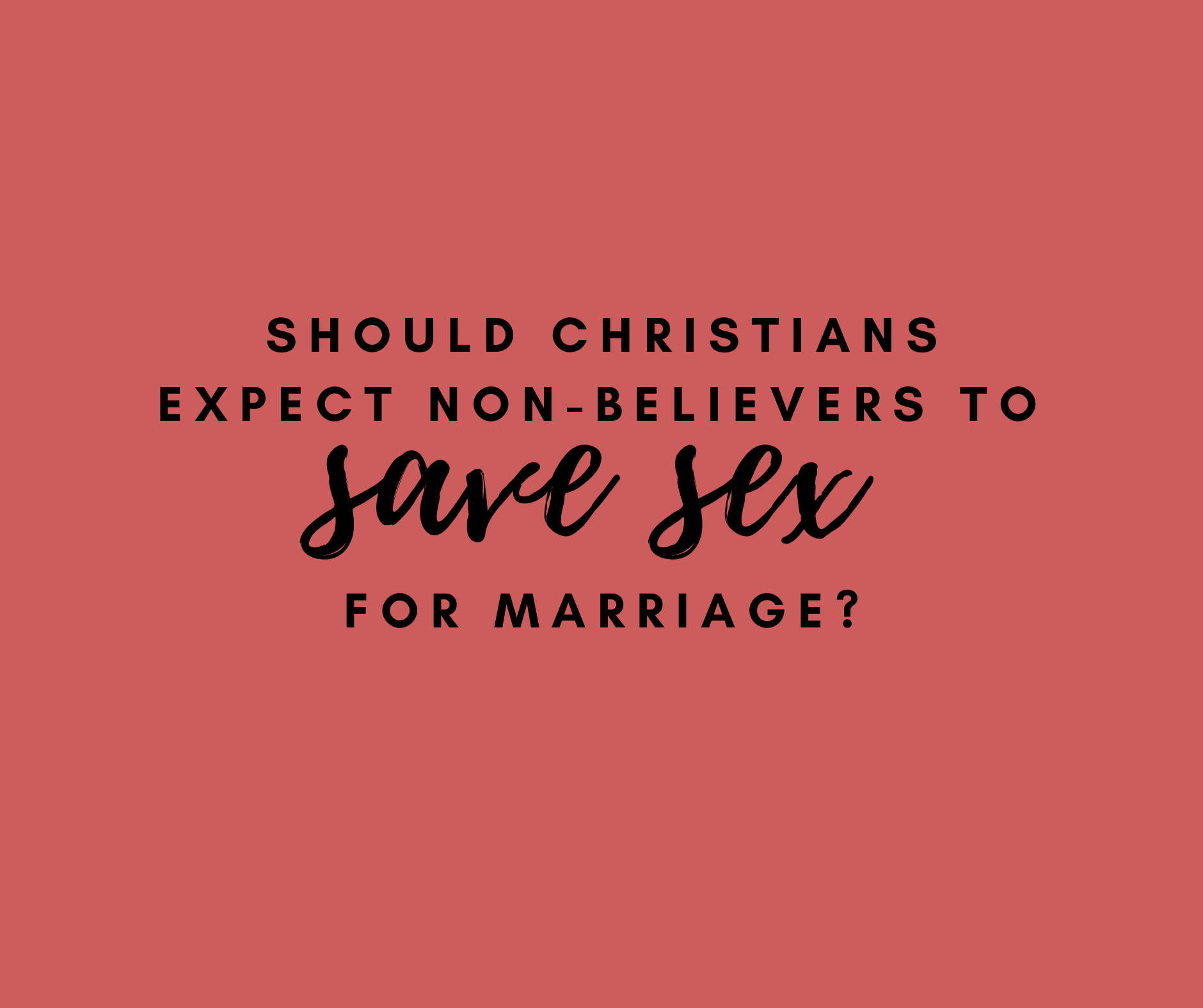 Should Christians Expect Non-Believers to Save Sex for Marriage? pic